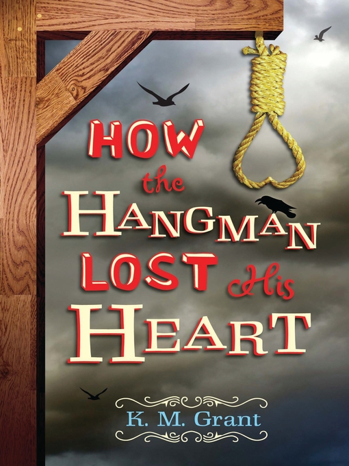 Title details for How the Hangman Lost His Heart by K. M. Grant - Available